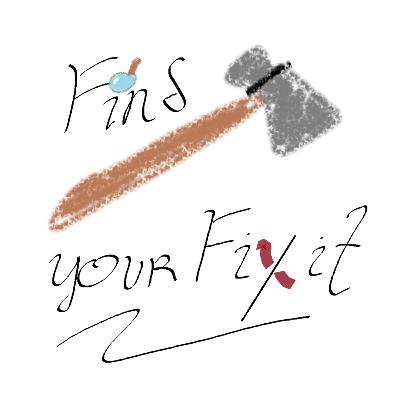 Ep. 5 | Find Your Fix-It (or Don't and Wallow, for This is Also a ✨Thing✨)