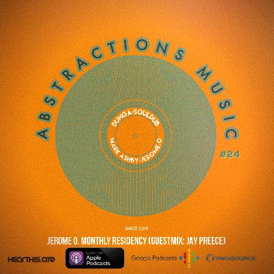 DUNGA, soulDUB, JEROME. O, MARK ASHBY - Abstractions Music Podcast #24 (GUESTMIX by JAY PREECE) DUNGA, soulDUB, JEROME. O, MARK ASHBY - Abstractions Music Podcast #24 (GUESTMIX by JAY PREECE)