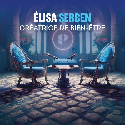 #11 Élisa Sebben - Pourquoi le bien-être a-t-il encore de beaux jours devant lui ?