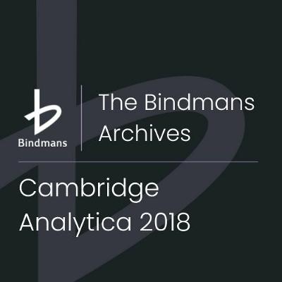 The Bindmans Archives | Tamsin Allen - Cambridge Analytica 2018 The Bindmans Archives | Tamsin Allen - Cambridge Analytica 2018