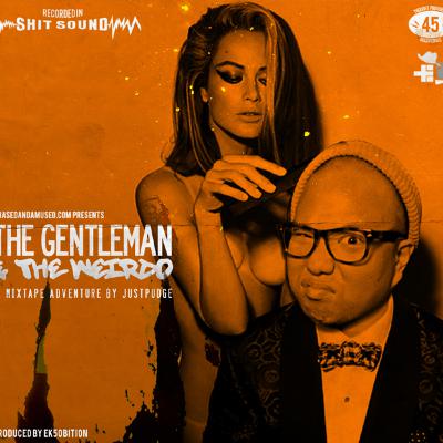Episode 6 The Gentleman and the Weirdo: A Mixxtape Adventure by DJ JustPUDGE