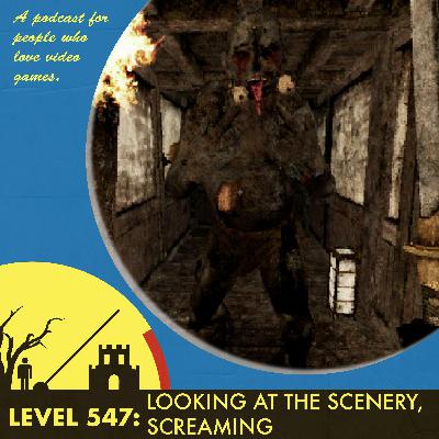 Episode 547: Looking at the Scenery, Screaming