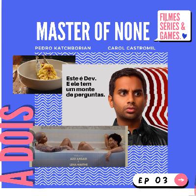 03 | Master of None 03 | Master of None