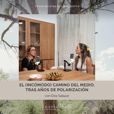 El (incómodo) camino del medio, tras años de polarización. Con: Dea Salazar