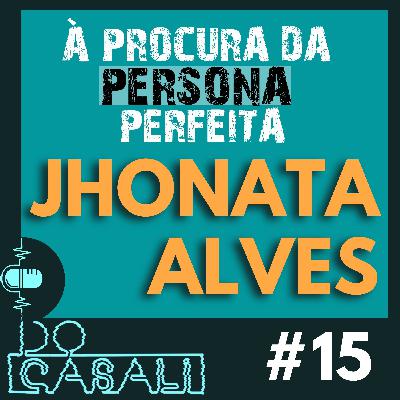 À PROCURA DA PERSONA PERFEITA - JHONATA ALVES | #15
