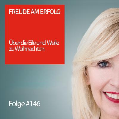 Freude am Erfolg #146 – Über die Eile und Weile zu Weihnachten Freude am Erfolg #146 – Über die Eile und Weile zu Weihnachten