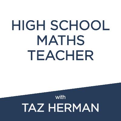 High School Maths Teacher: Taz Herman
