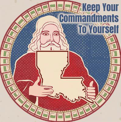 Keep Your Ten Commandments To Yourself