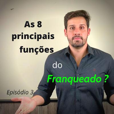 As 8 Principais Funções do FRANQUEADO ?!