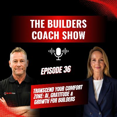 Episode 36 - Transcend Your Comfort Zone: AI, Gratitude & Growth for Builders