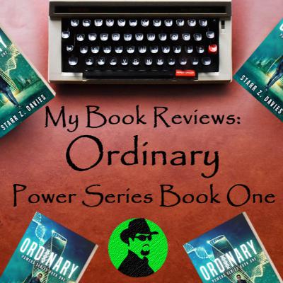 My Book Reviews: Ordinary: Power Series Book One by Starr Z. Davies