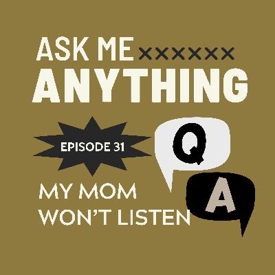 🎙️Ask Me Anything - E31: When My Mom Keeps Crossing My Boundaries 🎙️Ask Me Anything - E31: When My Mom Keeps Crossing My Boundaries