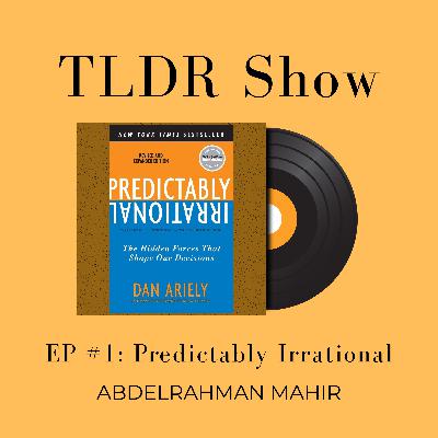 EP#1: Predictably Irrational | TLDR Show EP#1: Predictably Irrational | TLDR Show