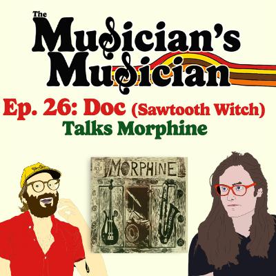 Doc (Sawtooth Witch) talks Morphine