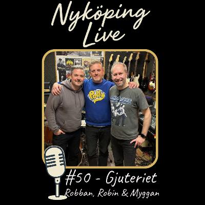 Nyköping Live! #50 - Myggan, Robban & Robin - Gjuteriet