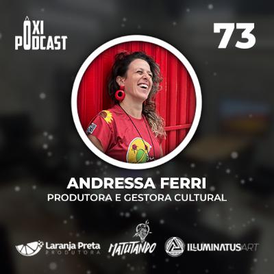 Andressa Ferri - Ôxi Podcast #73