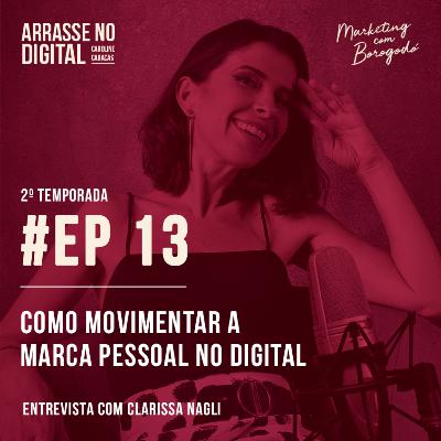 T02E13 | Entrevista com Clarissa Nagli, dona de academia que deu uma virada no seu negócio através da sua marca pessoal T02E13 | Entrevista com Clarissa Nagli, dona de academia que deu uma virada no seu negócio através da sua marca pessoal