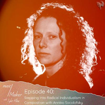 Ep. 040 - Stepping Into Radical Individualism in Composition with Annika Socolofsky