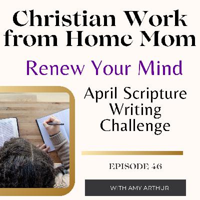 April Scripture Writing - What the Bible Says About Mindset Ep 46