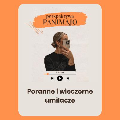 Poranne i wieczorne umilacze Poranne i wieczorne umilacze
