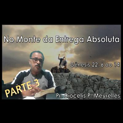 No Monte da Entrega Absoluta - Parte 3