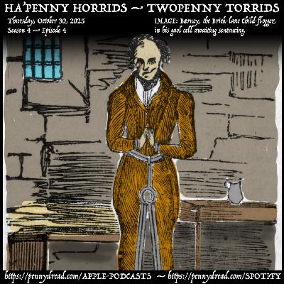 4.04: The Child-flogger reaps what he sows. — The highwaymen almost rob a prince! — Plus some salacious songs, bad jokes, and other early-Victorian fun!