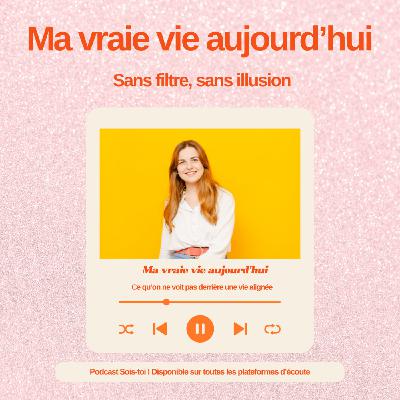 EP52 : Ma vraie vie aujourd’hui : ce qu’on ne voit pas derrière une vie alignée