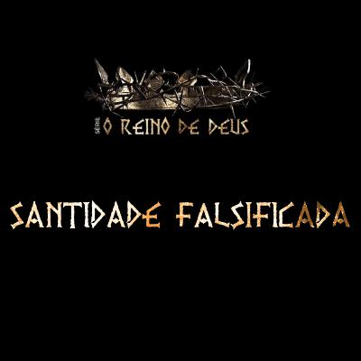 O REINO DE DEUS - SANTIDADE FALSIFICADA - PR. RICARDO MASSAY O REINO DE DEUS - SANTIDADE FALSIFICADA - PR. RICARDO MASSAY