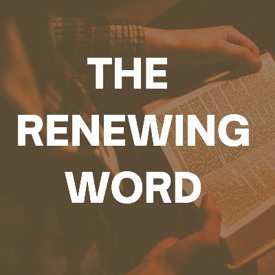 Ephesians 4:17-24 - The Renewing Word