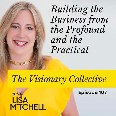 107 Building the Business from the Profound and the Practical