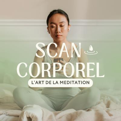 L'art de la méditation - épisode 8 - Scan corporel