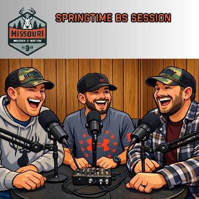 Springtime BS Session - Ep 313
