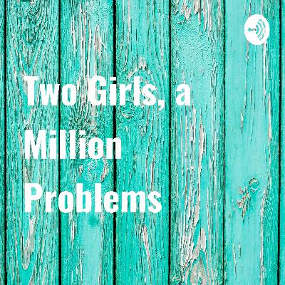 Two Girls, a Million Problems  (Trailer)