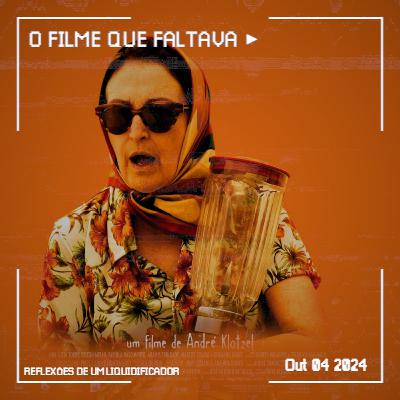 Reflexões de um Liquidificador - O Filme que Faltava #5