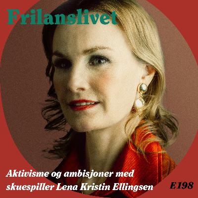 198: Teaser - Aktivisme og ambisjoner med skuespiller Lena Kristin Ellingsen (gratis)