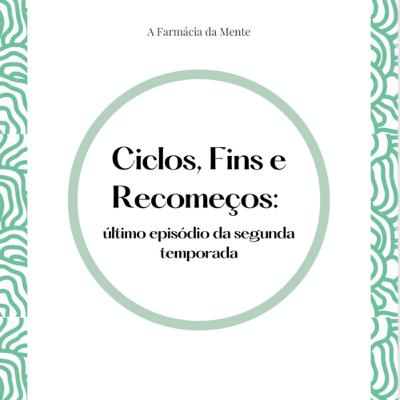 #60 - Ciclos, Fins e Recomeços: último episódio da segunda temporada. #60 - Ciclos, Fins e Recomeços: último episódio da segunda temporada.