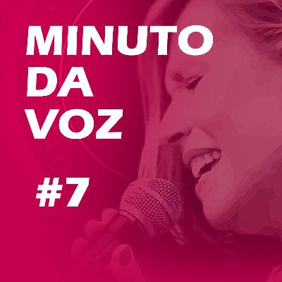Minuto da voz - Episódio 7: Quanto tempo vou levar para aprender a cantar?