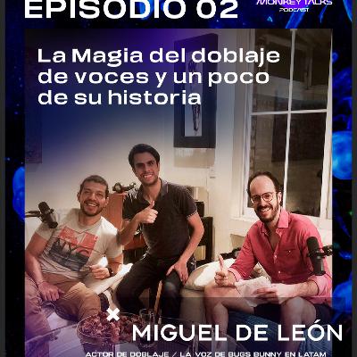 La Magia del doblaje de voces y un poco de su historia | Miguel de Léon #02