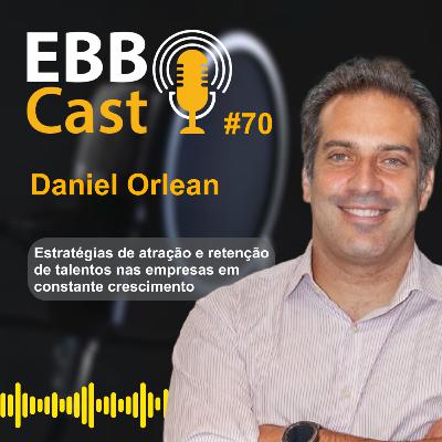 EBB CAST #70 - O caminho de Daniel, atuando em projetos pioneiros, financeiros e empresariais com a visão de atrair e reter talentos. EBB CAST #70 - O caminho de Daniel, atuando em projetos pioneiros, financeiros e empresariais com a visão de atrair e reter talentos.