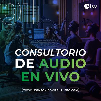 Consultorio de Audio en Vivo - EP 01