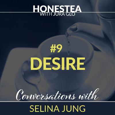 𝗛𝗢𝗡𝗘𝗦𝗧𝗘𝗔 with Selina Jung | #9 DESIRE
