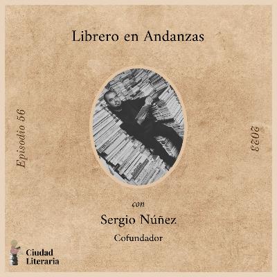 56. Librero En Andanzas con Sergio Núñez