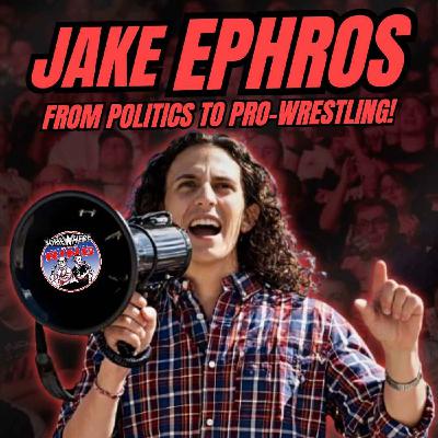 Jake Ephros: From Politics to Pro Wrestling!