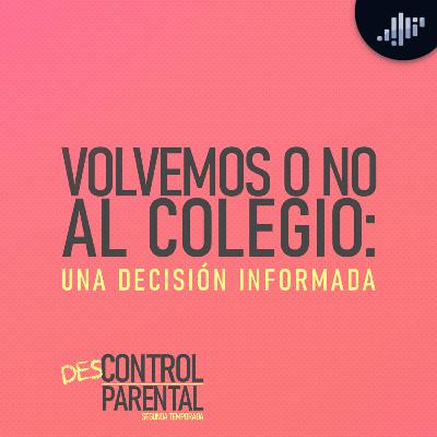 Volvemos o no al colegio: una decisión informada | Descontrol Parental