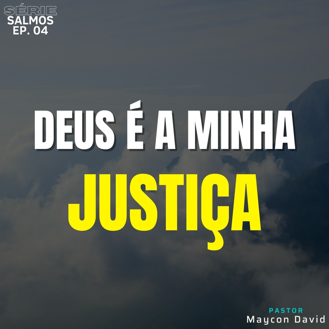SÉRIE I SALMOS I EP. 4 I DEUS É A MINHA JUSTIÇA