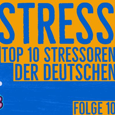Folge 10: Das stresst die Deutschen!