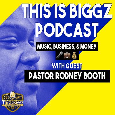 Music , Business & Money Talk w/ Pastor Rodney Booth