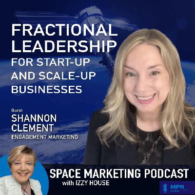 Space Marketing Podcast - Shannon Clement - Fractional CMO Leadership