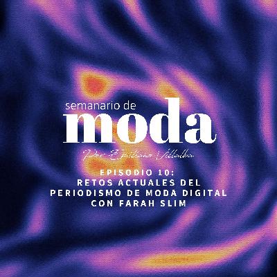 Retos actuales del periodismo de moda digital con Farah Slim Retos actuales del periodismo de moda digital con Farah Slim
