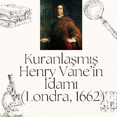 Kuranlaşmış Henry Vane'in İdamı (Londra, 1662) Kuranlaşmış Henry Vane'in İdamı (Londra, 1662)